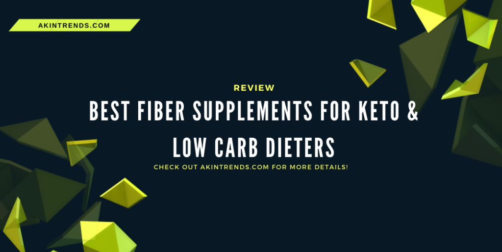 Best Fiber Supplements for Keto & Low Carb Dieters