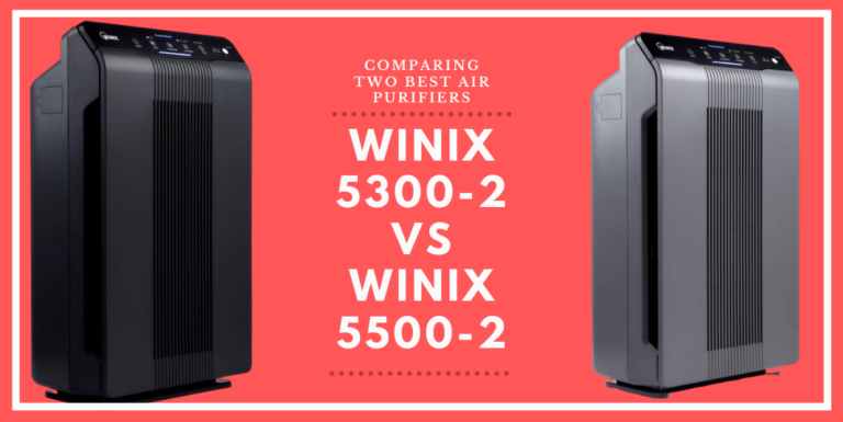 Winix 5300-2 vs 5500-2: Comparing Two Best Air Purifiers