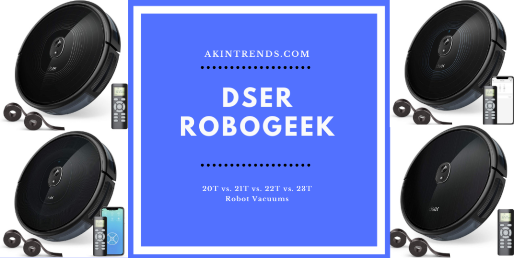 Dser RoboGeek 20T vs. 21T vs. 22T vs. 23T Robot Vacuums