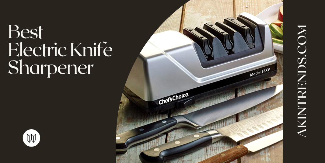 Best Electric Knife Sharpener