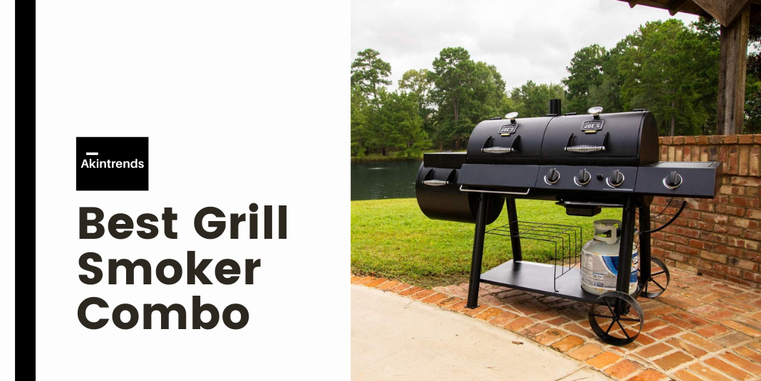 Best Grill Smoker Combos The Perfect combo for your BBQ Akin Trends