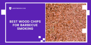 Best Wood Chips For Barbecue Smoking